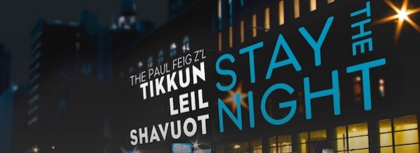 Stay the Night: May 21-22 at the Marlene Meyerson JCC Manhattan’s Tikkun Leil Shavuot!